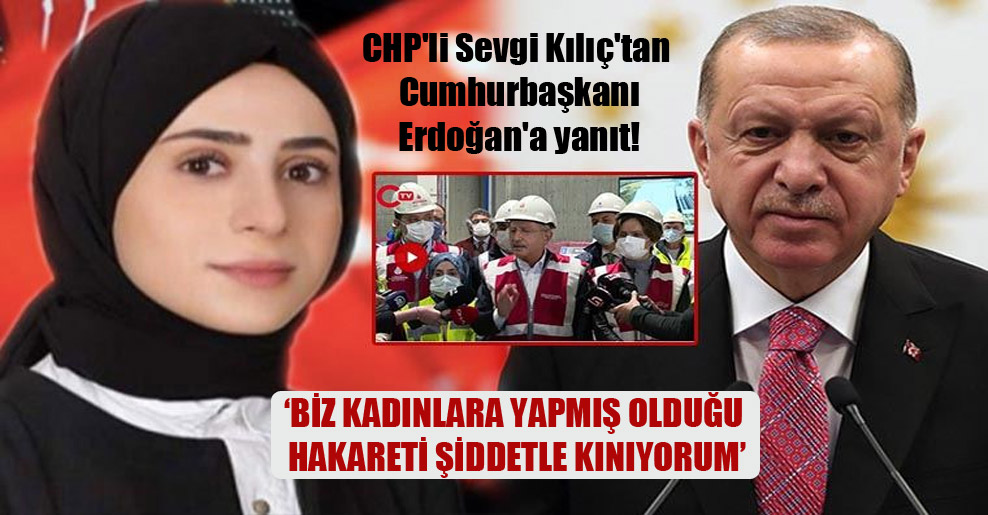 CHP’li Sevgi Kılıç’tan Cumhurbaşkanı Erdoğan’a yanıt!