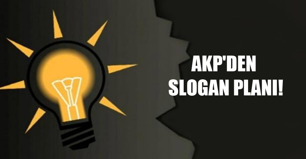AKP’den slogan planı!