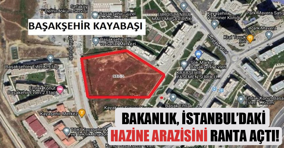 Bakanlık, İstanbul’daki hazine arazisini ranta açtı!