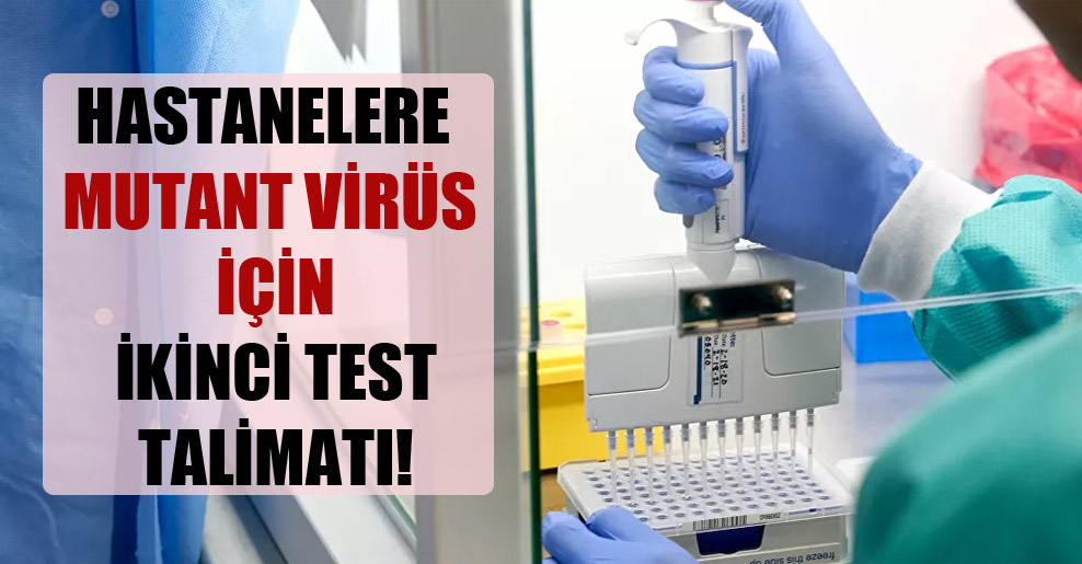Hastanelere mutant virüs için ikinci test talimatı!