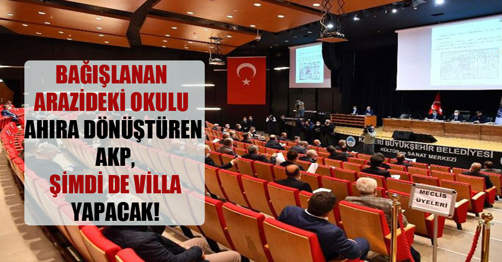 Bağışlanan arazideki okulu ahıra dönüştüren AKP, şimdi de villa yapacak!