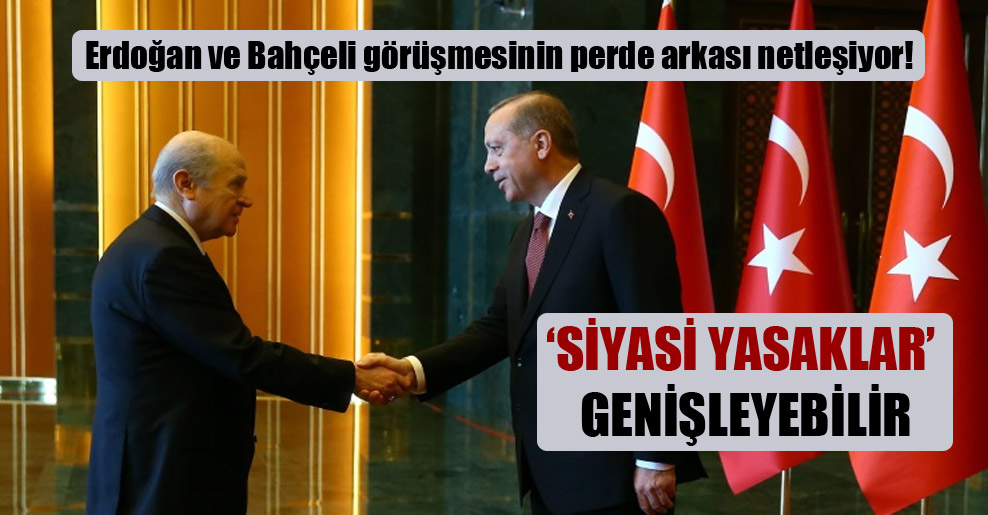 Erdoğan ve Bahçeli görüşmesinin perde arkası netleşiyor!