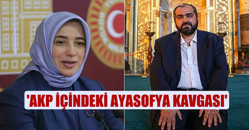 ‘AKP içindeki Ayasofya kavgası’