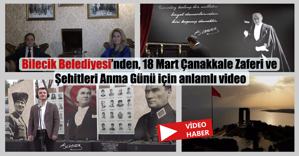 Bilecik Belediyesi’nden, 18 Mart Çanakkale Zaferi ve Şehitleri Anma Günü için anlamlı video