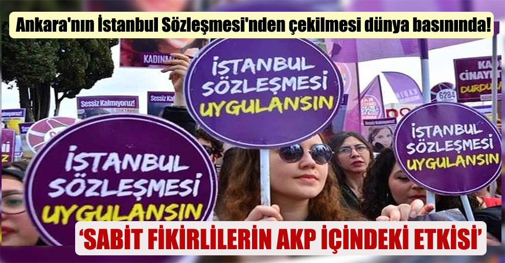 Ankara’nın İstanbul Sözleşmesi’nden çekilmesi dünya basınında!
