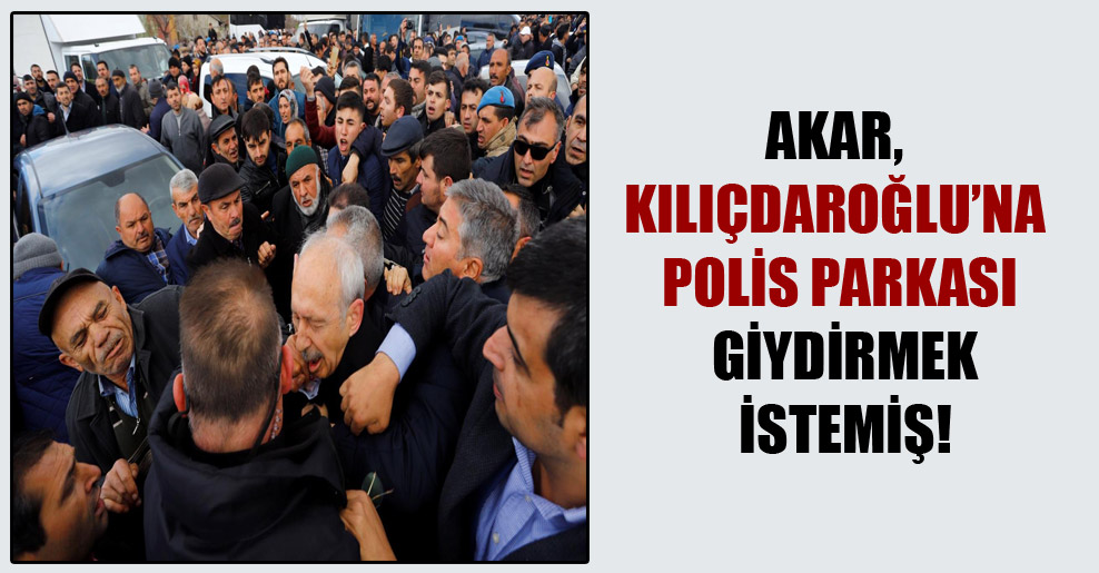Akar, Kılıçdaroğlu’na polis parkası giydirmek istemiş!