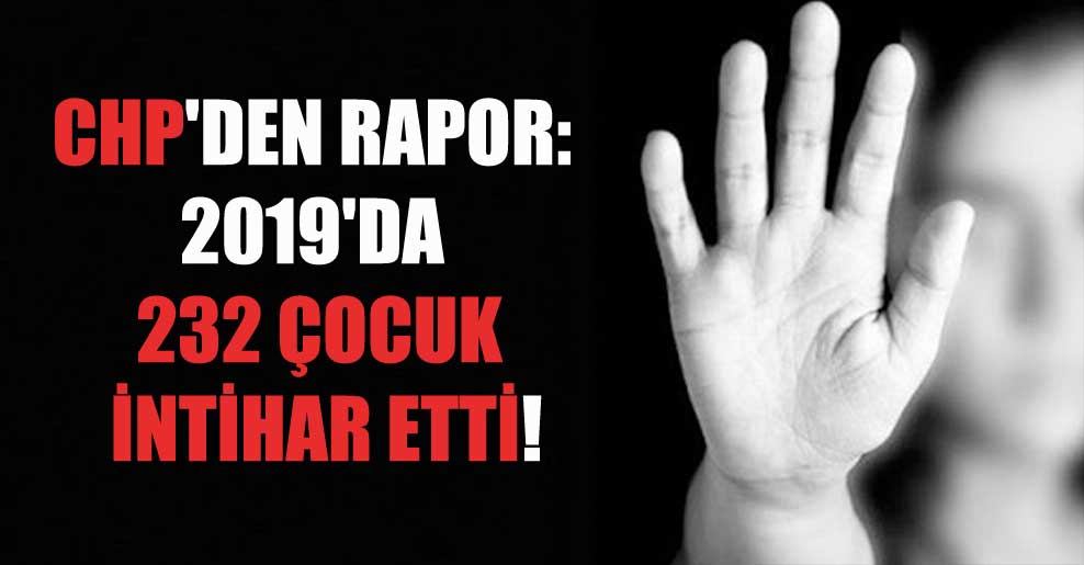 CHP’den rapor: 2019’da 232 çocuk intihar etti!