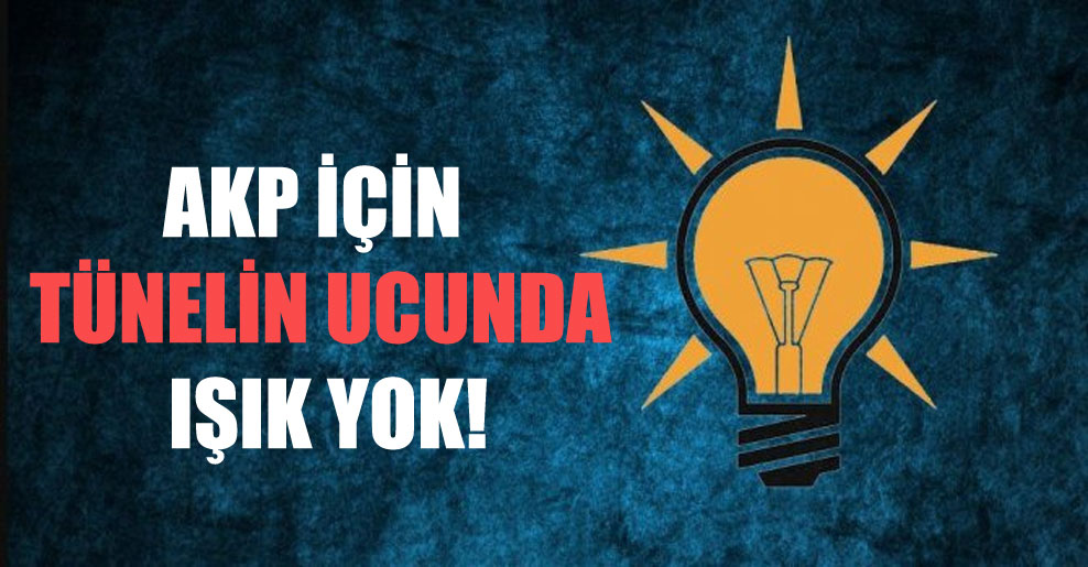 AKP için tünelin ucunda ışık yok!