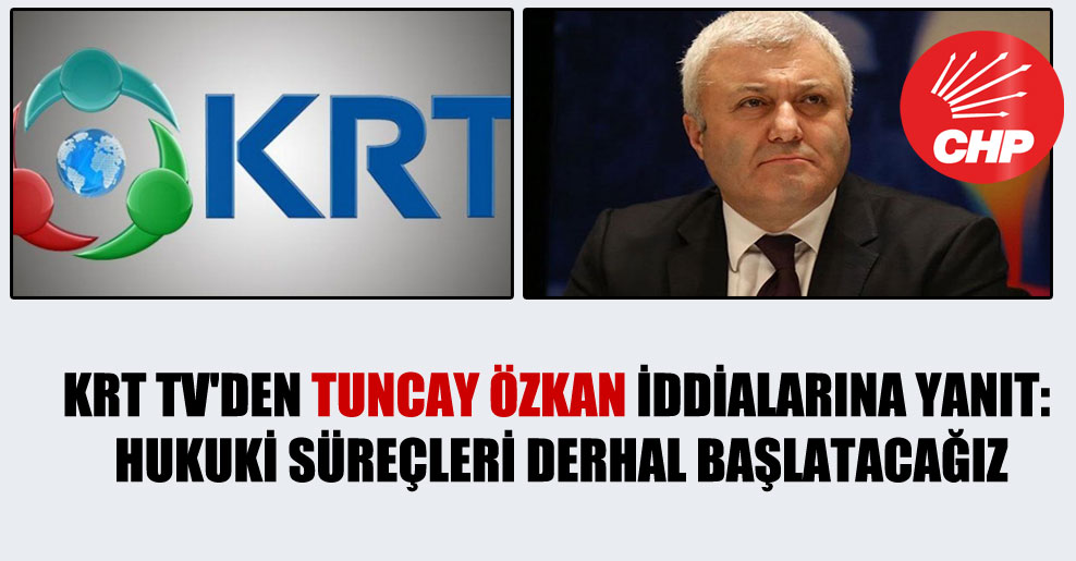 KRT TV’den Tuncay Özkan iddialarına yanıt: