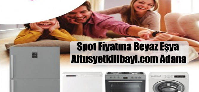 Spot Fiyatına Beyaz Eşya Altusyetkilibayi.com Adana