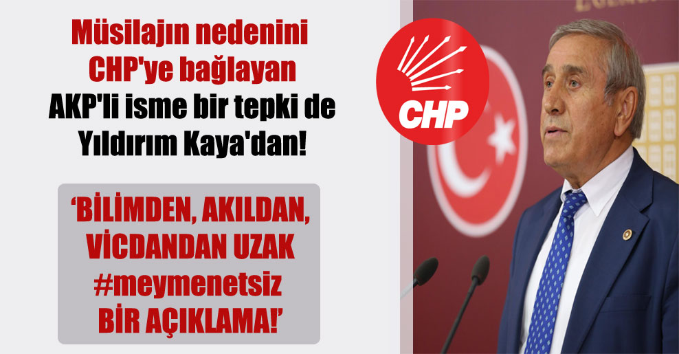 Müsilajın nedenini CHP’ye bağlayan AKP’li isme bir tepki de Yıldırım Kaya’dan!