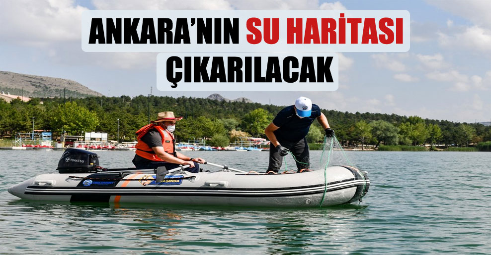Ankara’nın su haritası çıkarılacak!