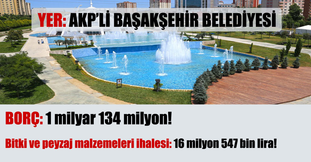 Borç: 1 milyar 134 milyon! Bitki ve peyzaj malzemeleri ihalesi: 16 milyon 547 bin lira!