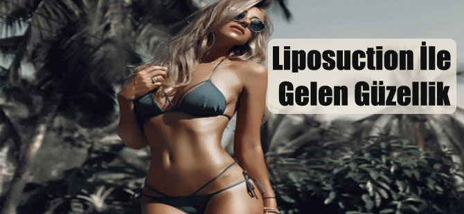Liposuction İle Gelen Güzellik