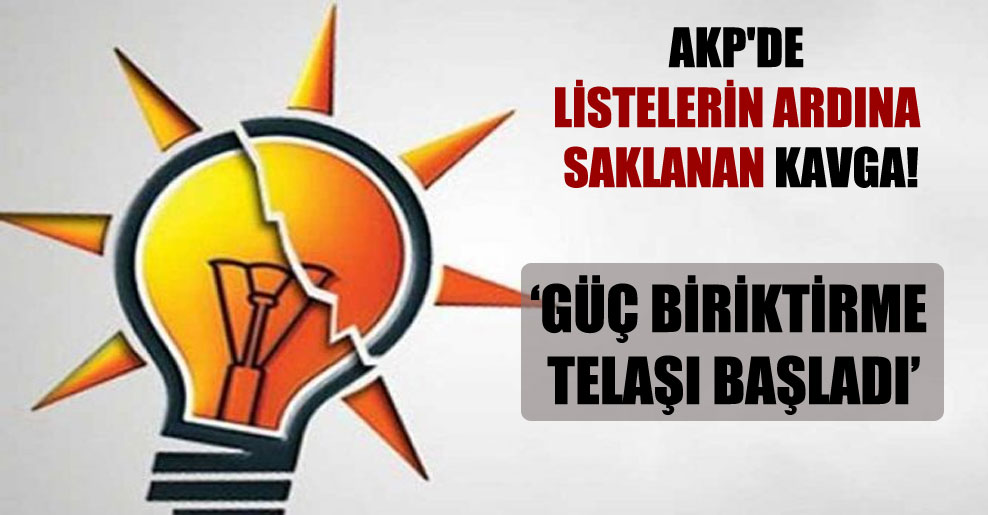 AKP’de listelerin ardına saklanan kavga!