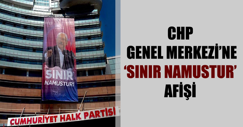 CHP Genel Merkezi’ne ‘Sınır Namustur’ afişi