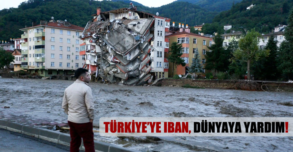 Türkiye’ye IBAN, dünyaya yardım!