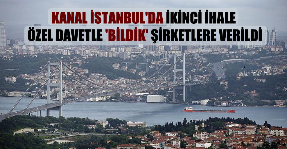 Kanal İstanbul’da ikinci ihale özel davetle ‘bildik’ şirketlere verildi