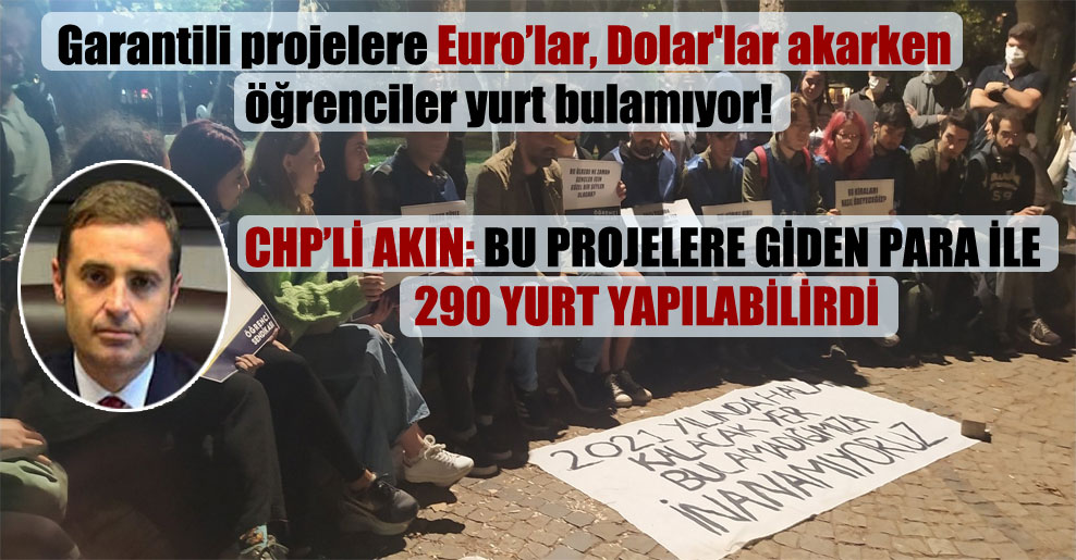 Garantili projelere Euro’lar, Dolar’lar akarken öğrenciler yurt bulamıyor!