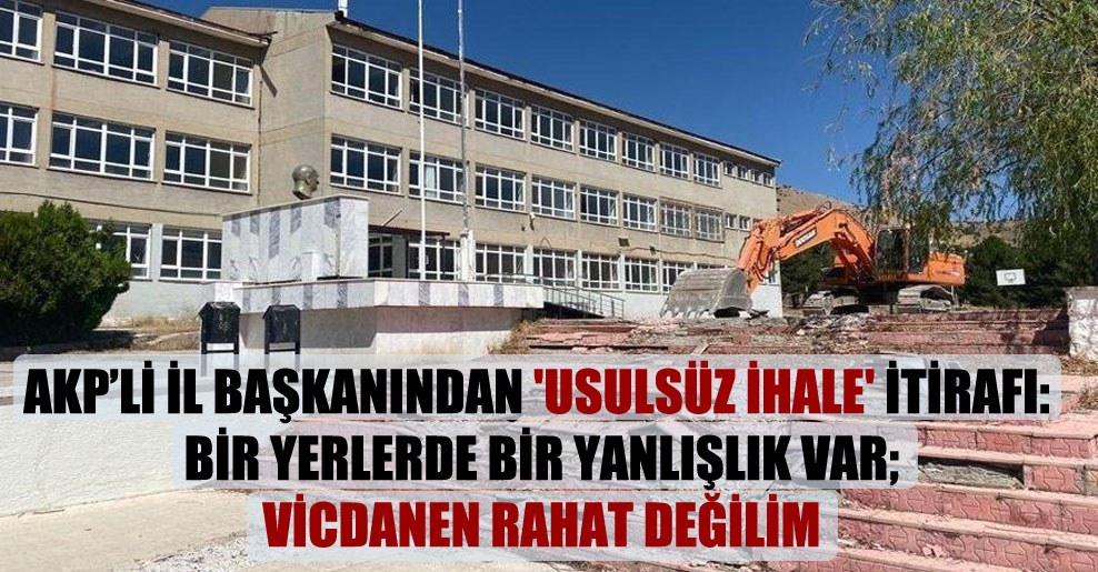 AKP’li il başkanından ‘usulsüz ihale’ itirafı: Bir yerlerde bir yanlışlık var; vicdanen rahat değilim