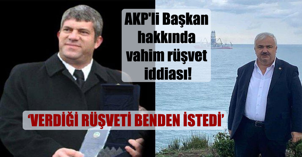 AKP’li Başkan hakkında vahim rüşvet iddiası!