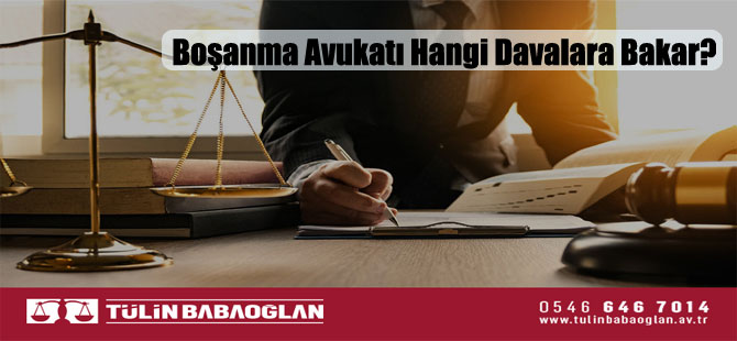 Boşanma Avukatı Hangi Davalara Bakar?