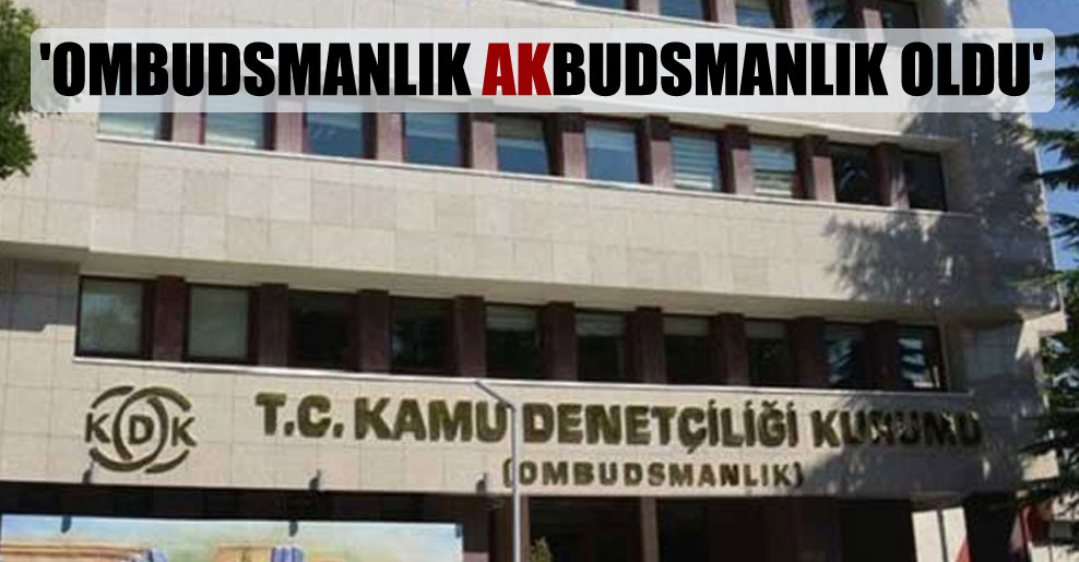 ‘Ombudsmanlık AKbudsmanlık oldu’