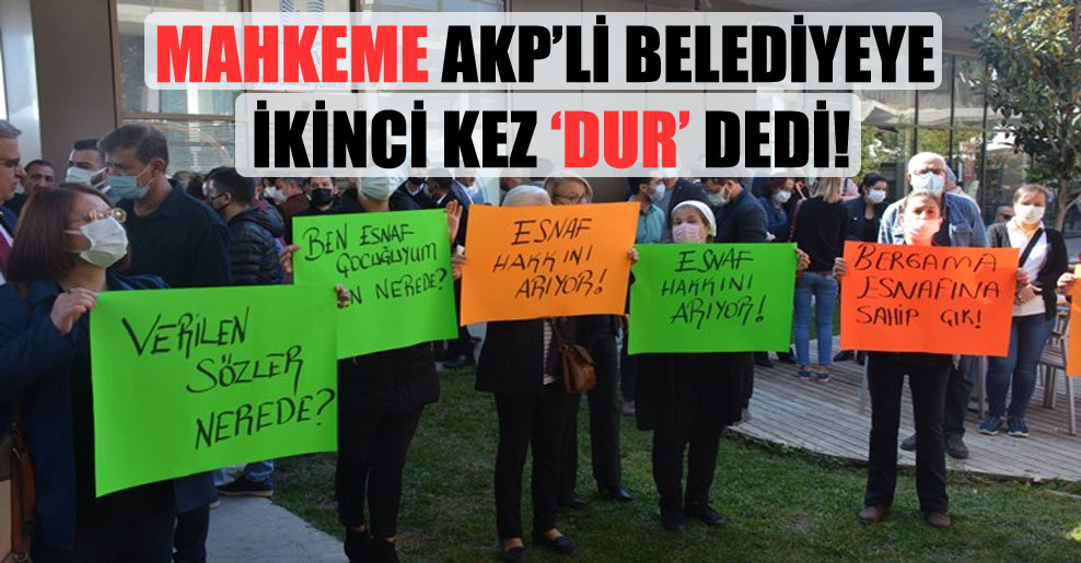 Mahkeme AKP’li belediyeye ikinci kez ‘dur’ dedi!
