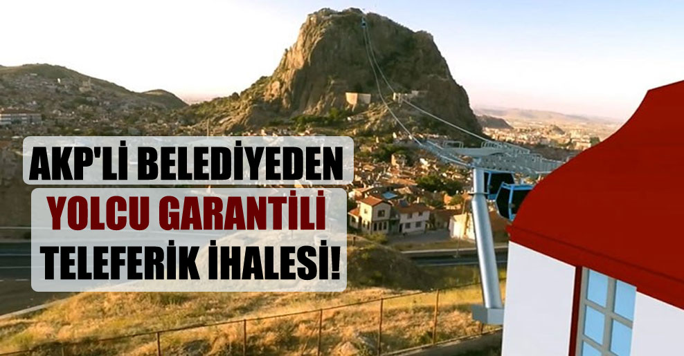 AKP’li belediyeden yolcu garantili teleferik ihalesi!