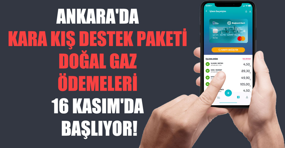 Ankara’da Kara Kış Destek Paketi doğal gaz ödemeleri 16 Kasım’da başlıyor!