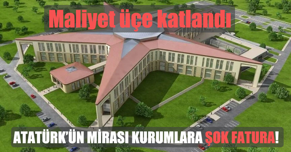 Atatürk’ün mirası kurumlara şok fatura!