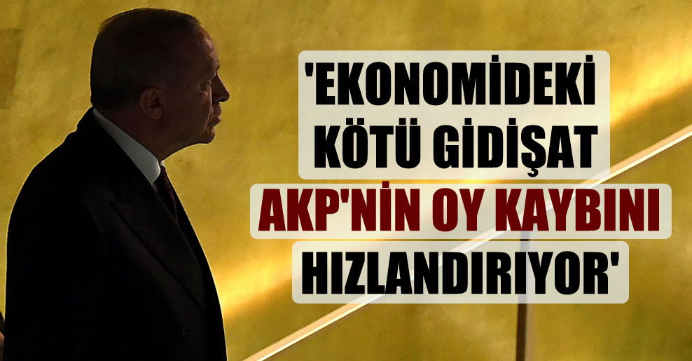 ‘Ekonomideki kötü gidişat AKP’nin oy kaybını hızlandırıyor’