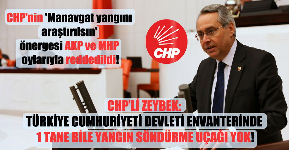 CHP’nin ‘Manavgat yangını araştırılsın’ önergesi AKP ve MHP oylarıyla reddedildi!