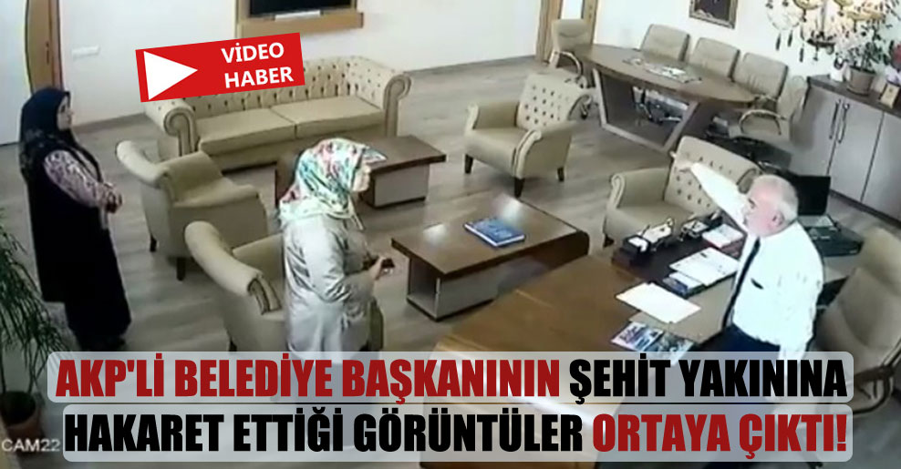 AKP’li belediye başkanının şehit yakınına hakaret ettiği görüntüler ortaya çıktı!