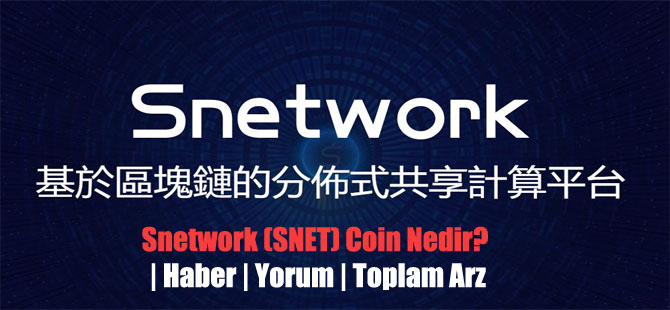 Snetwork (SNET) Coin Nedir? | Haber | Yorum | Toplam Arz