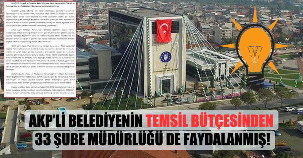 AKP’li belediyenin temsil bütçesinden 33 şube müdürlüğü de faydalanmış!