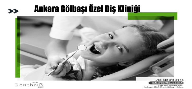 Ankara Gölbaşı Özel Diş Kliniği