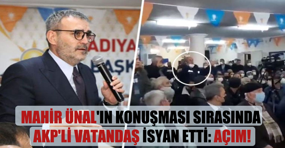 Mahir Ünal’ın konuşması sırasında AKP’li vatandaş isyan etti: Açım!