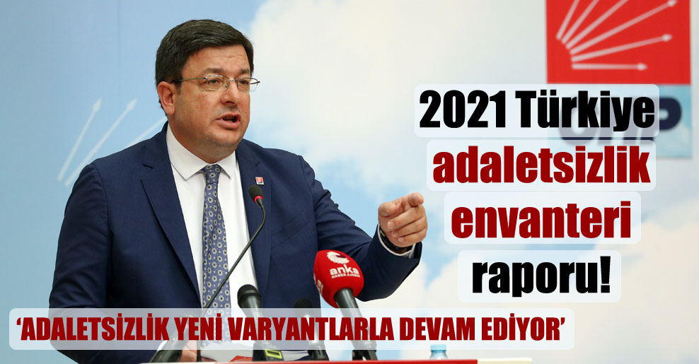 2021 Türkiye adaletsizlik envanteri raporu!