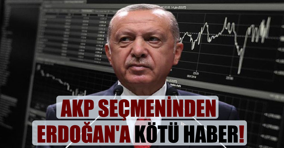AKP seçmeninden Erdoğan’a kötü haber!