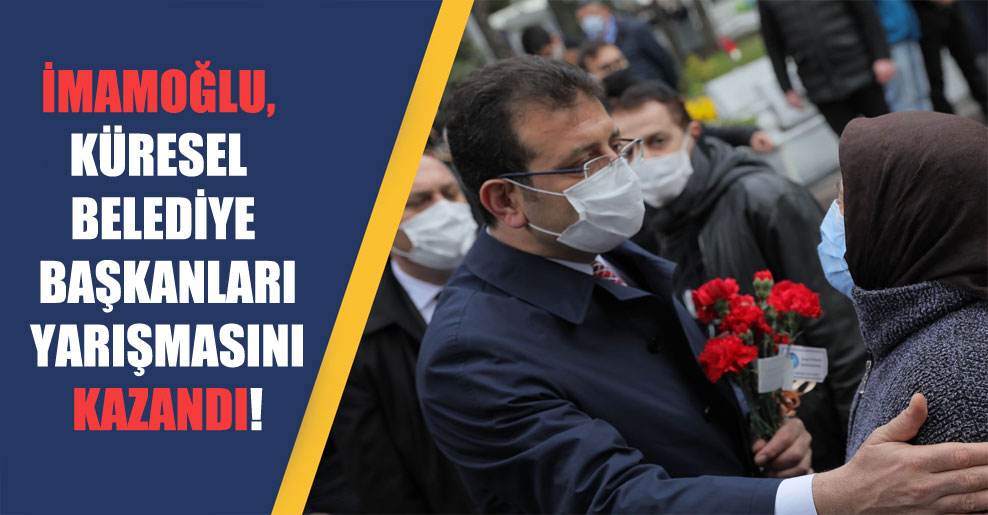 İmamoğlu, küresel belediye başkanları yarışmasını kazandı!