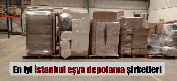 En iyi İstanbul eşya depolama şirketleri