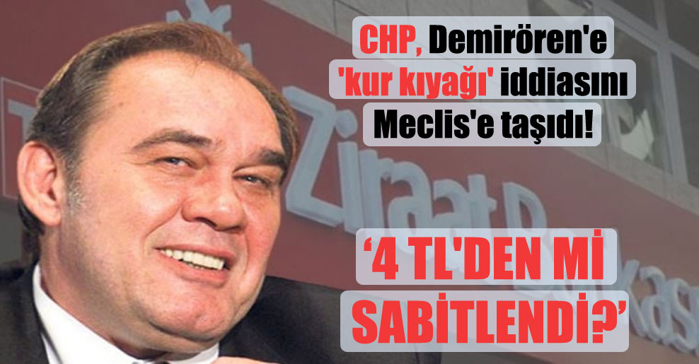 CHP, Demirören’e ‘kur kıyağı’ iddiasını Meclis’e taşıdı!