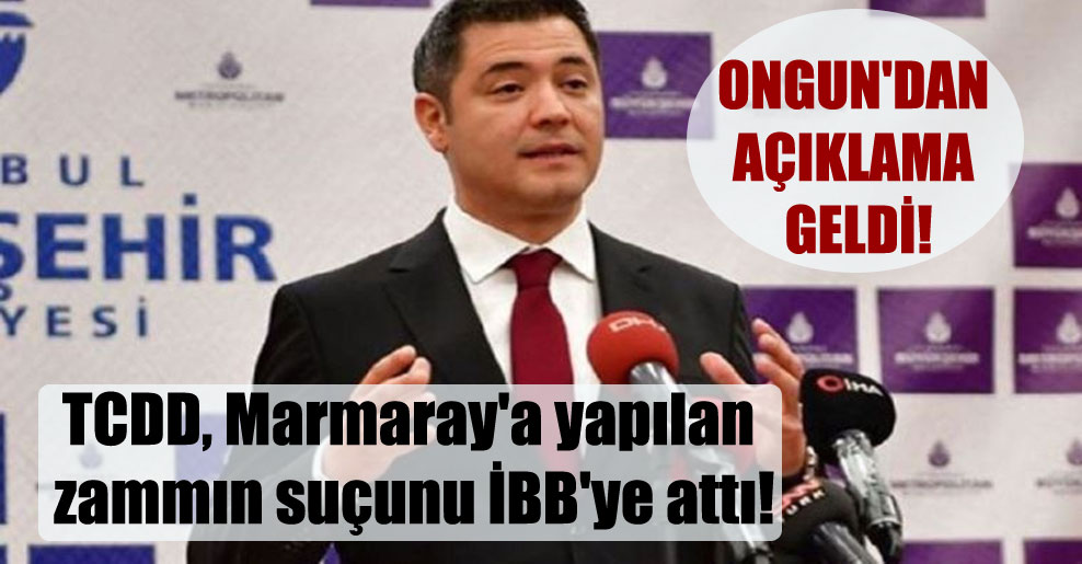 TCDD, Marmaray’a yapılan zammın suçunu İBB’ye attı!