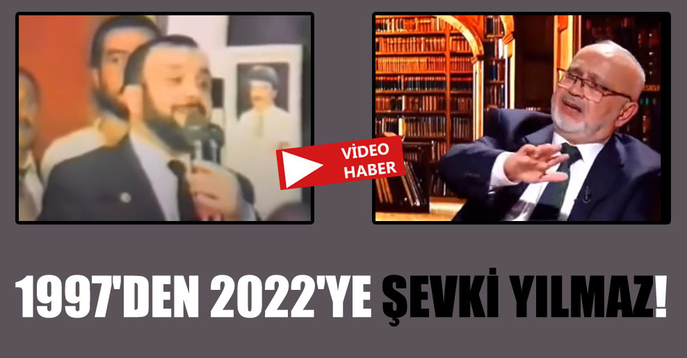 1997’den 2022’ye Şevki Yılmaz!