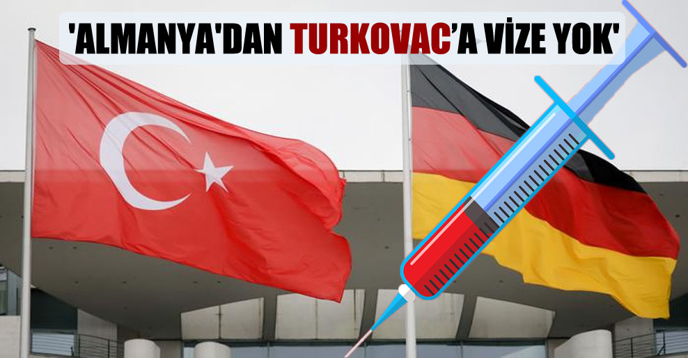 ‘Almanya’dan Turkovac’a vize yok’