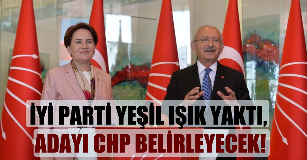 İYİ Parti yeşil ışık yaktı, adayı CHP belirleyecek!