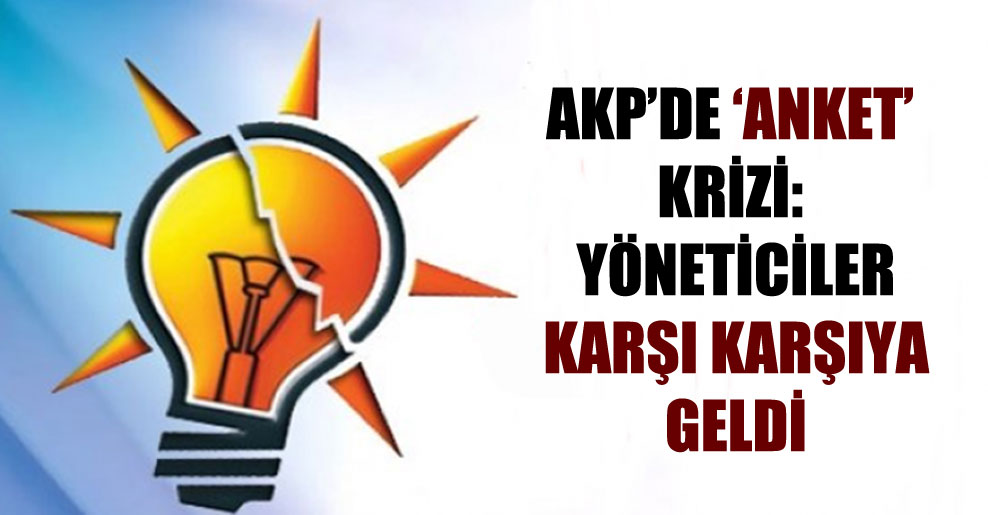 AKP’de ‘anket’ krizi: Yöneticiler karşı karşıya geldi