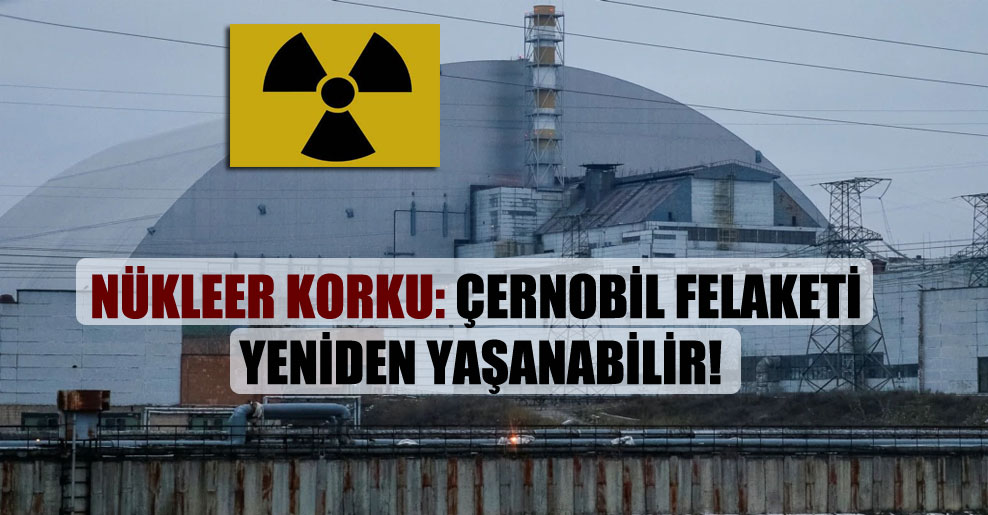 Nükleer korku: Çernobil felaketi yeniden yaşanabilir!