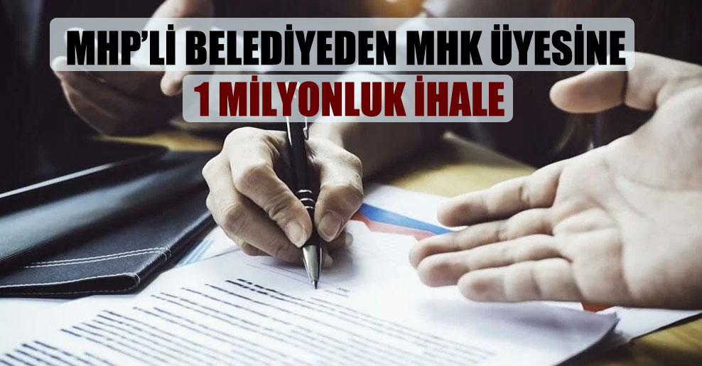 MHP’li belediyeden MHK üyesine 1 milyonluk ihale